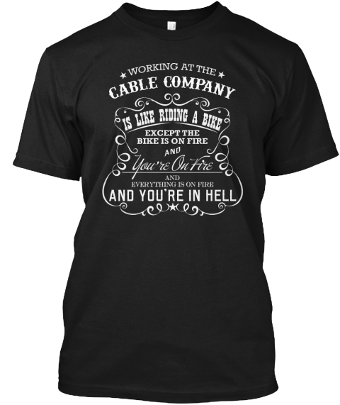 Cable Company Is Like Riding A Bike Black T-Shirt Front