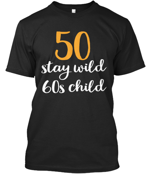 50 Stay Wild 60s Child Black T-Shirt Front