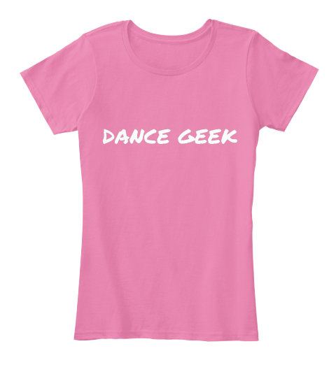 Dance Geek True Pink T-Shirt Front