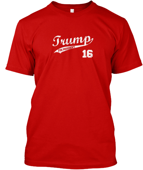 Trump For President 16 Classic Red T-Shirt Front