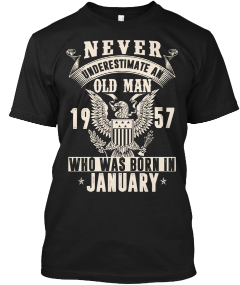 Never Underestimate Born In January 1957 Black T-Shirt Front