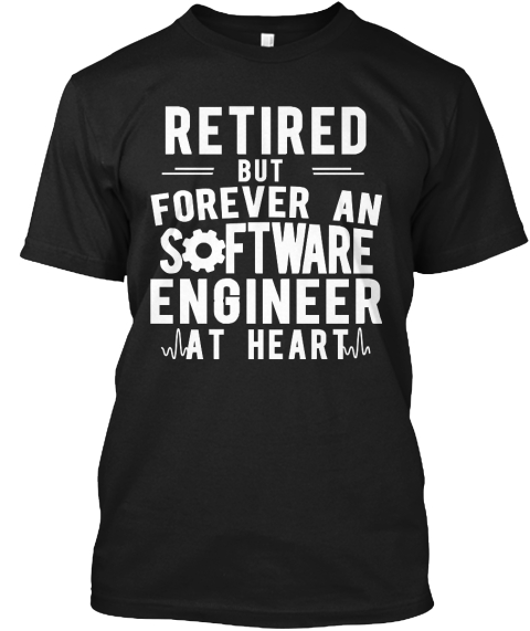 Retired Software Engineer Black T-Shirt Front