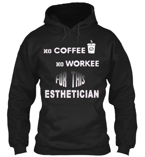No Coffee Esthetician Black T-Shirt Front