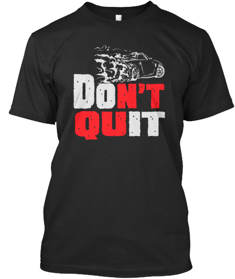 Don't Quit Drifting. Black T-Shirt Front