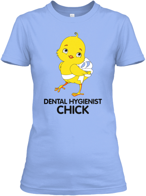 Dental Hygienist Chick Light Blue T-Shirt Front
