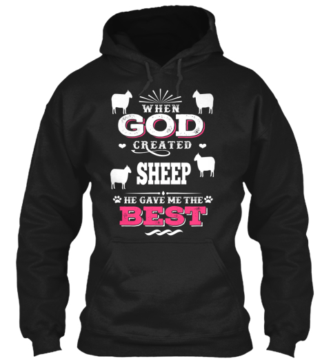When God Created Sheep He Gave Me The Best Black T-Shirt Front