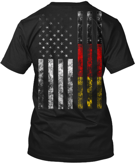 American Grown With German Roots! Black T-Shirt Back