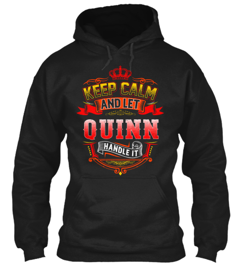 Keep Calm   Let Quinn Handle It Black T-Shirt Front