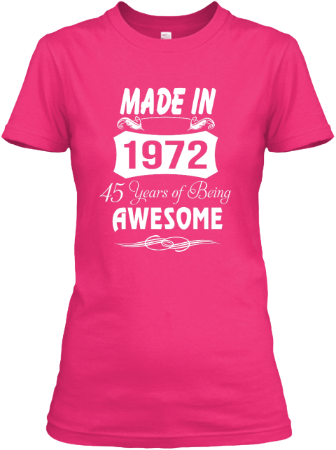 Made In 1972 45 Years Of Being Awesome Heliconia Camiseta Front 