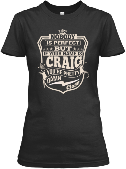 Craig T-shirts | Unique Craig Apparel | Teespring