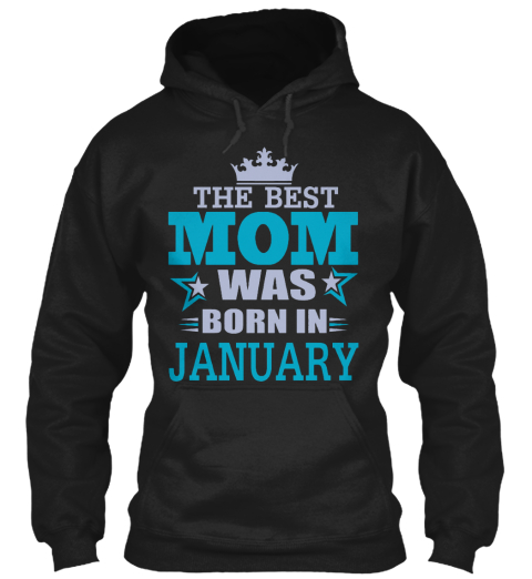 The Best Mom Was Born In January Black T-Shirt Front
