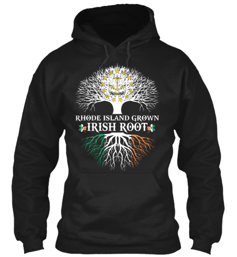 Rhode Island Grown   Irish Roots!!! Black T-Shirt Front