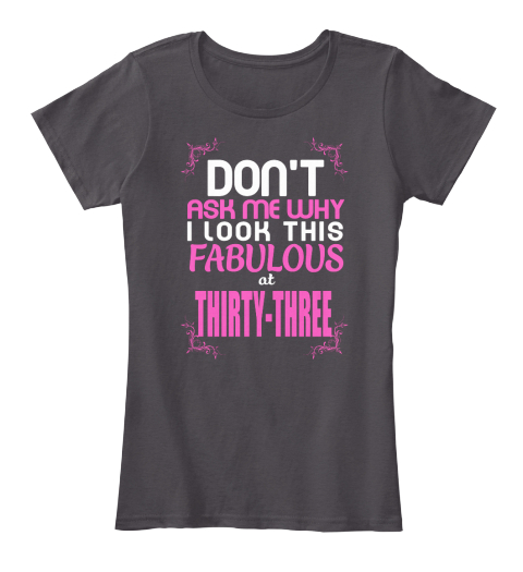Fabulous At 33 Heathered Charcoal  T-Shirt Front