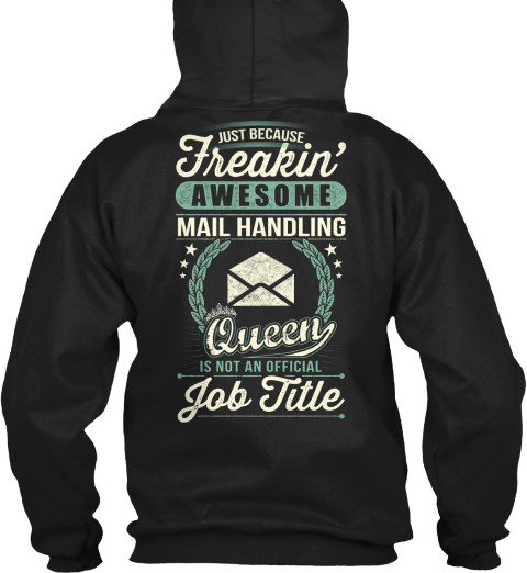 Postal Worker Just Because Freakin Awesome Mail Handling Queen Is Not An Official Job Title Black T-Shirt Back
