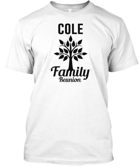 Cole Family Reunion White T-Shirt Front