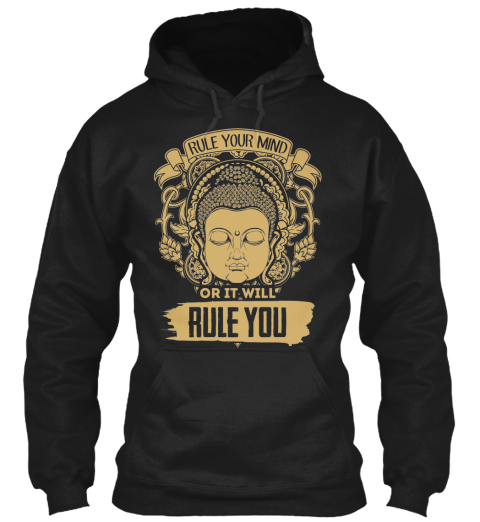 Rule Your Mind Or It Will Rule You  Black T-Shirt Front