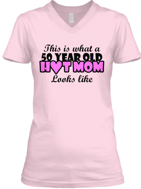 50 Year Old Hot Mom! Limited Edition Products | Teespring