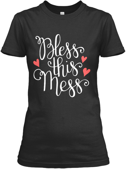 Hand Lettered   Bless This Mess Black T-Shirt Front