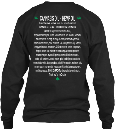 Cannabis Oil ~ Hemp Oil One Of The Oldest And Best Medicines Known To Mankind:
Cannabis Kills Cancer & Reduces... Black T-Shirt Back