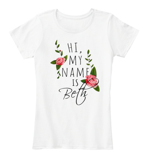 Hi, My Name Is Beth White T-Shirt Front