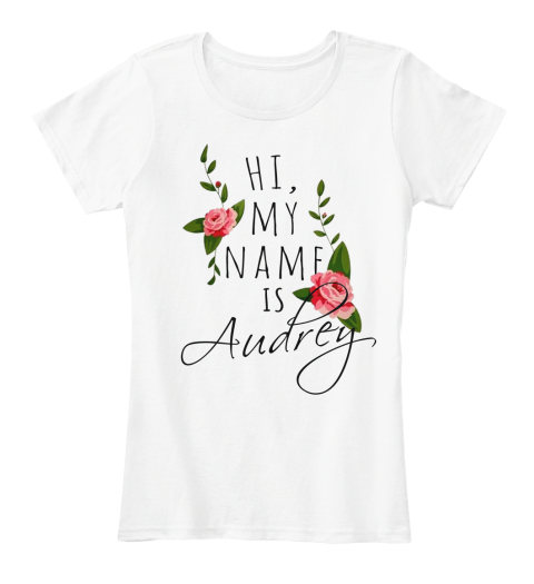 Hi, My Name Is Audrey White T-Shirt Front