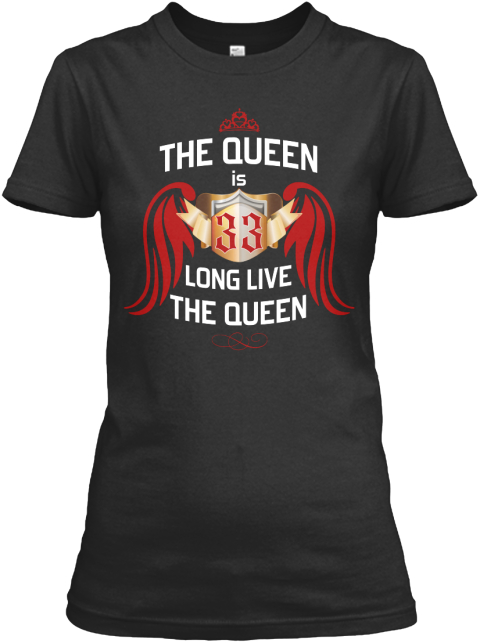 The Queen Is 33 Years Old Black T-Shirt Front