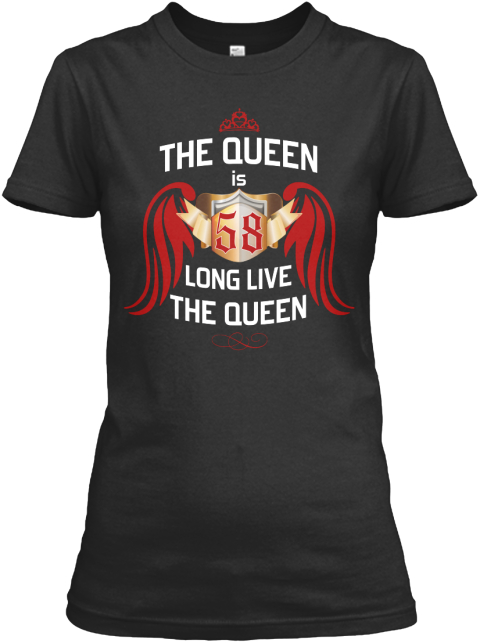 The Queen Is 58 Years Old Black T-Shirt Front