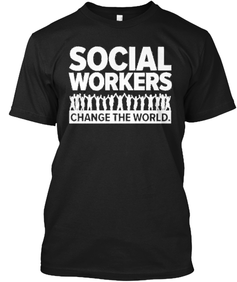 Social Workers Change The World Black T-Shirt Front