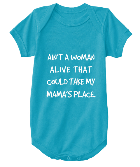 Download Mama's Place Rabbit Skin Baby - ain't a woman alive that could take my mama's place T-Shirt from ...