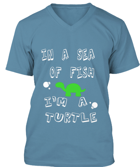 In A Sea 
Of Fish
 I'm A 
Turtle Steel Blue T-Shirt Front