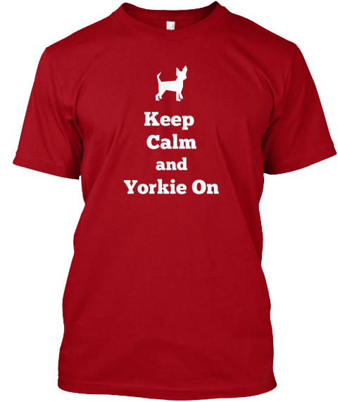 Keep 
Calm And Yorkie On Deep Red T-Shirt Front