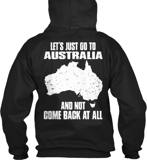 Let's Just Go To Australia Black T-Shirt Back