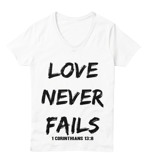 love never fails t shirt