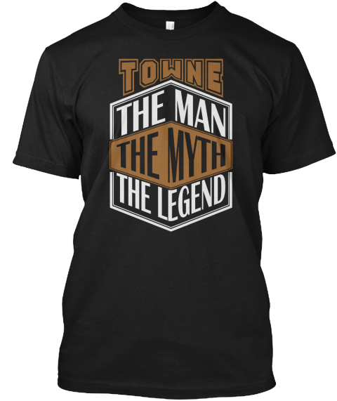 Towne The Man The Legend Thing T Shirts Black T-Shirt Front