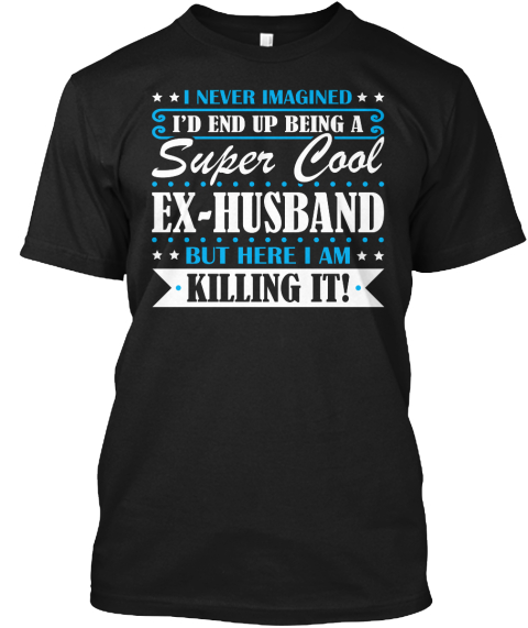Super Cool Ex Husband Black T-Shirt Front