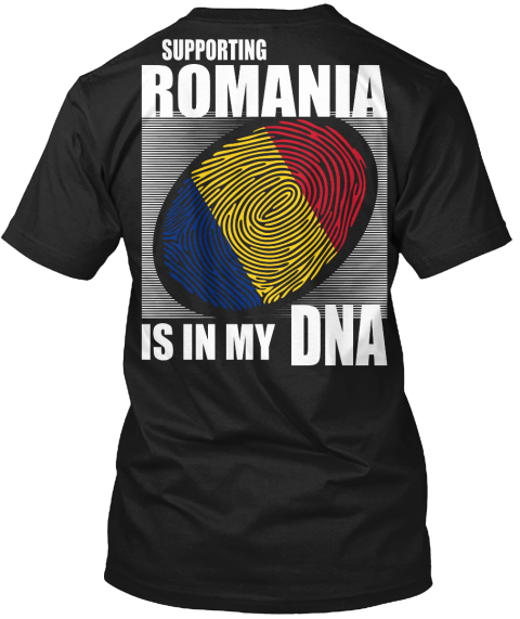 Supporting
Romania
Is In My Dna Black T-Shirt Back