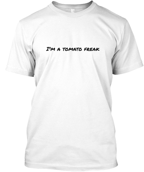 I'm A Tomato Freak White T-Shirt Front