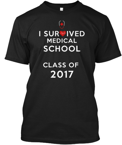 I Survived Medical School Class Of 2017  Black T-Shirt Front