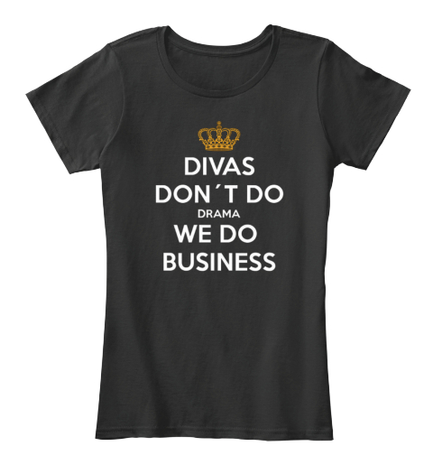 Divas Don't Do Drama We Do Business Black T-Shirt Front