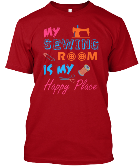 My Sewing Room Is My Happy Place Deep Red T-Shirt Front