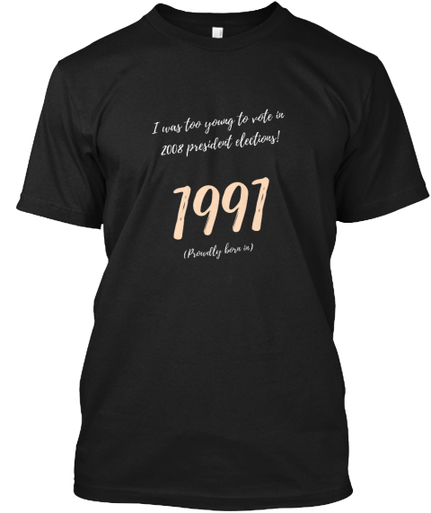 Were You Born In 1991? Black T-Shirt Front