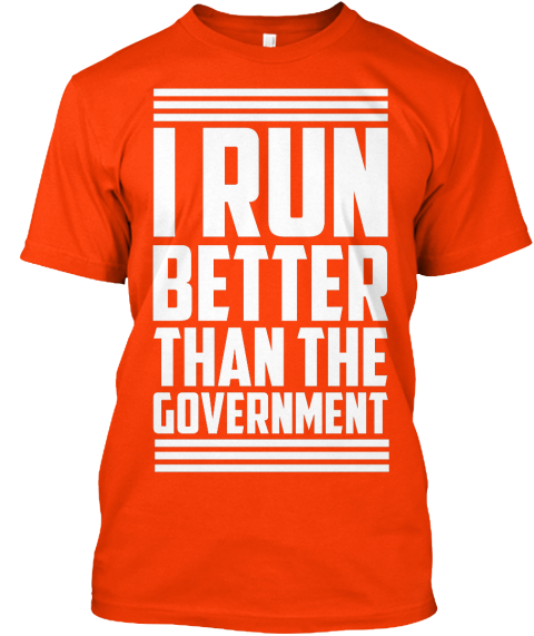 i run better than the government t shirt