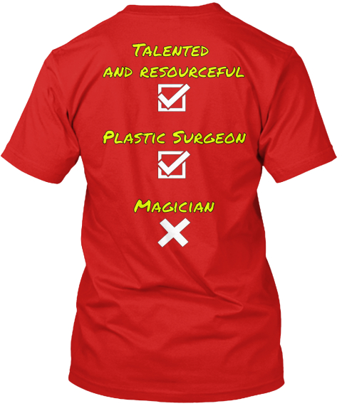 Talented 
And Resourceful Plastic Surgeon Magician Red T-Shirt Back