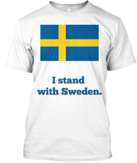 I Stand 
With Sweden. White T-Shirt Front