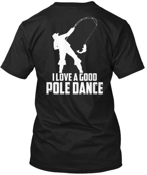 Love A Good Pole Dance ( Relaunch) Black T-Shirt Back