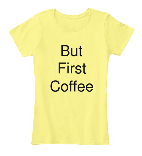 but first coffee tee shirt