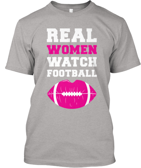 Real Women Watch Football! Products | Teespring