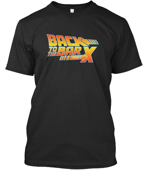 Back To The Bar! Black T-Shirt Front