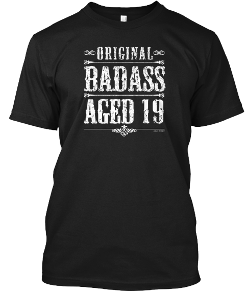 19th Birthday Gift Badass Aged 19 Black T-Shirt Front