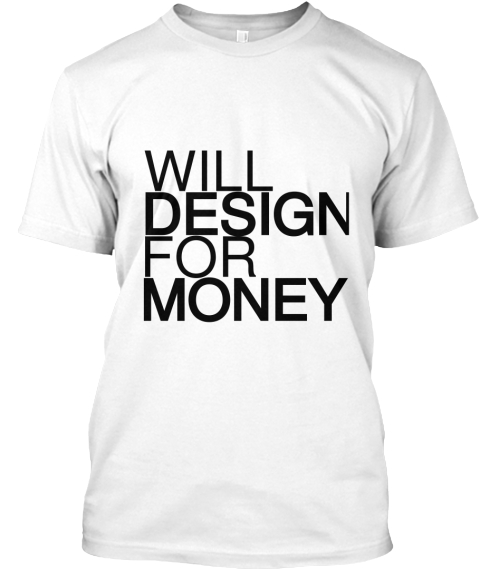 Will Design For Money White T-Shirt Front